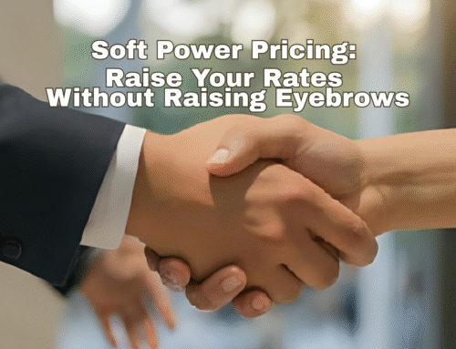 Soft Power Pricing: Raise Your Rates Without Raising Eyebrows